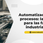 Automatización de procesos: la clave para las fallas industriales