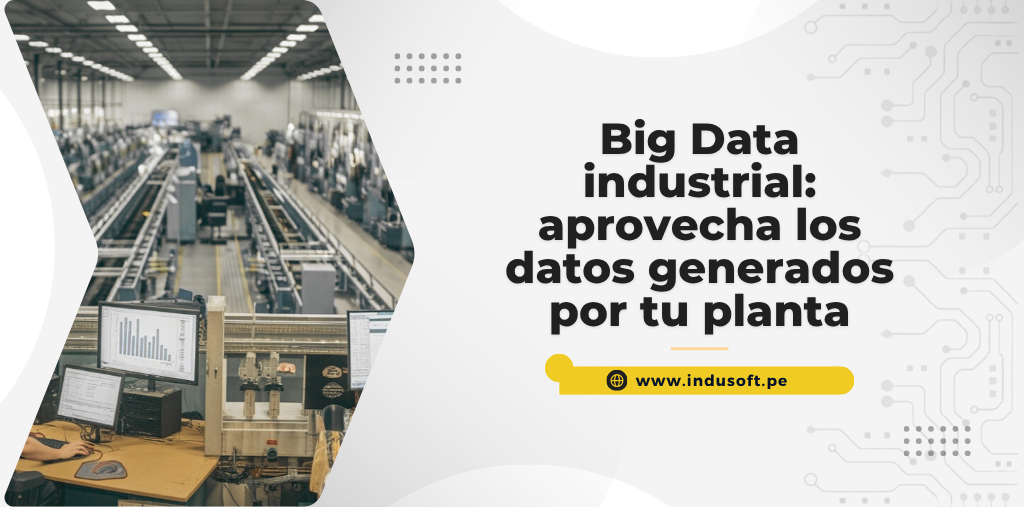 Big Data industrial aprovecha los datos generados por tu planta