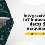 Integración de IoT industrial y datos de maquinaria